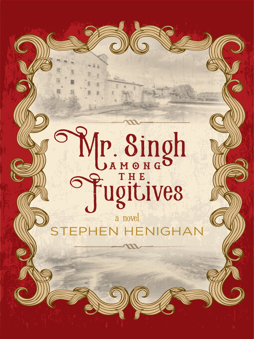 Title details for Mr. Singh Among the Fugitives by Stephen Henighan - Available